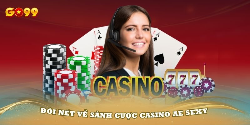 Giới thiệu đôi nét về sảnh cược casino AE Sexy